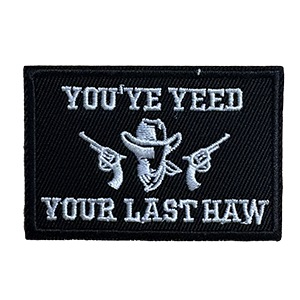 You've Yeed your last haw